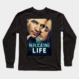 Replicating Life Long Sleeve T-Shirt